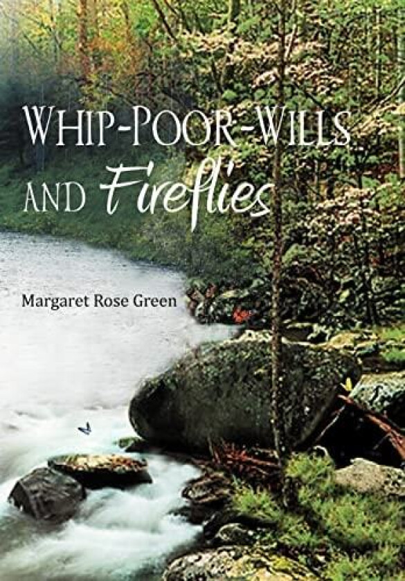 Whip-Poor-Wills and Fireflies av Margaret Rose Green (Hardcover)