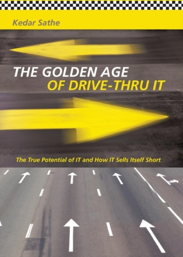 The Golden Age of Drive-Thru It av Kedar Sathe (Hardcover)