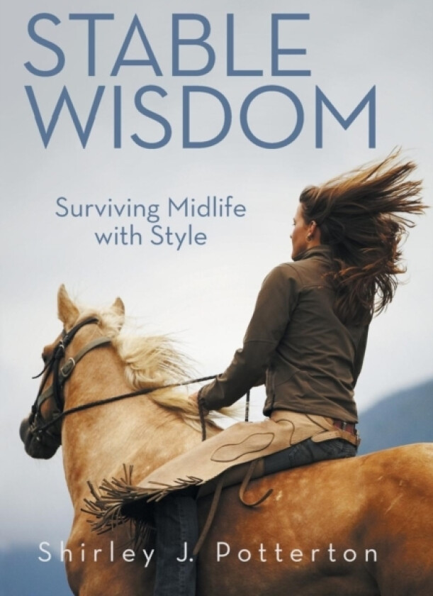Stable Wisdom av Shirley J Potterton (Hardcover)