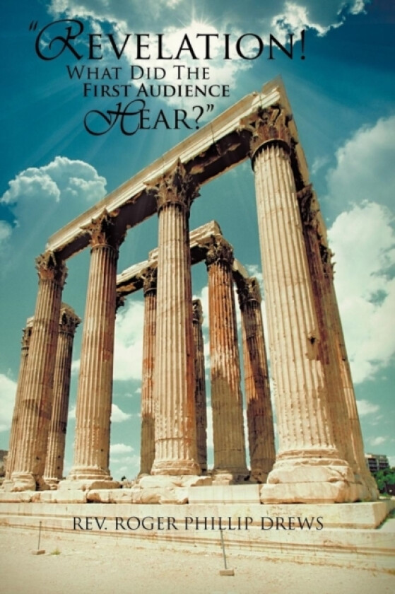 "Revelation! What Did The First Audience Hear?" av Rev.Roger Phillip Drews (Paperback)