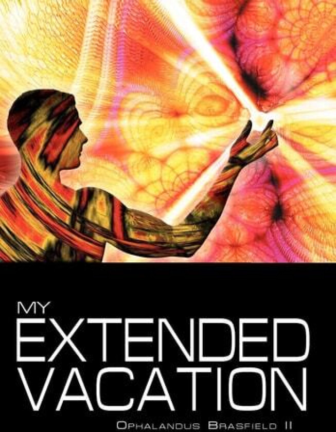 My Extended Vacation: The Long Weekend av Ophalandus II Brasfield (Hardcover)