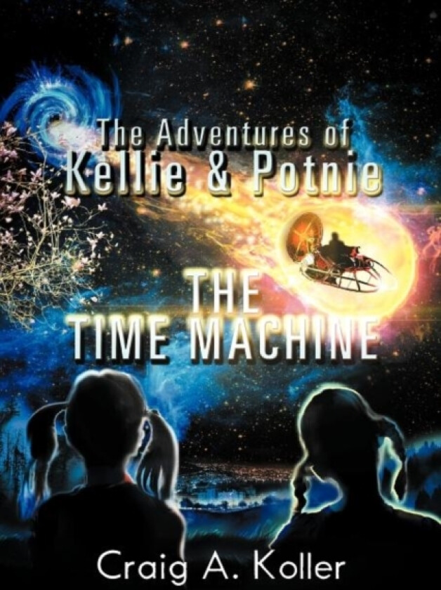 The Adventures of Kellie & Potnie - The Time Machine av Craig A Koller (Paperback)