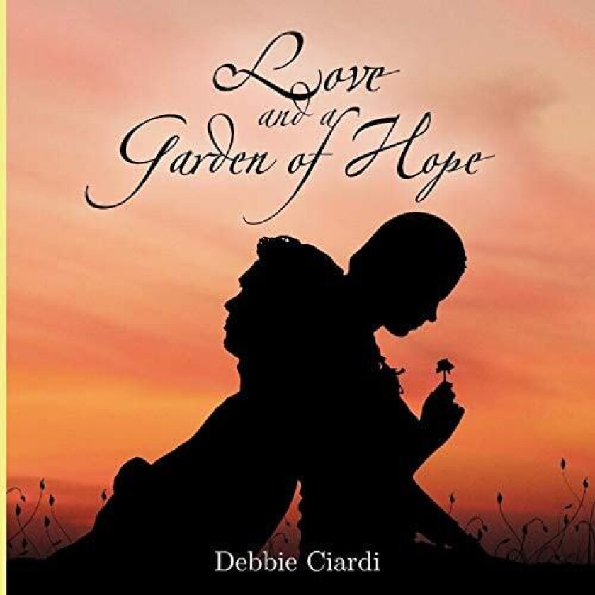 Love and a Garden of Hope av Debbie Ciardi (Paperback)