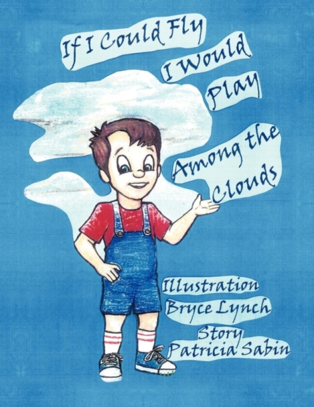 If I Could Fly I Would Play Among the Clouds av Patricia T Sabin (Paperback)