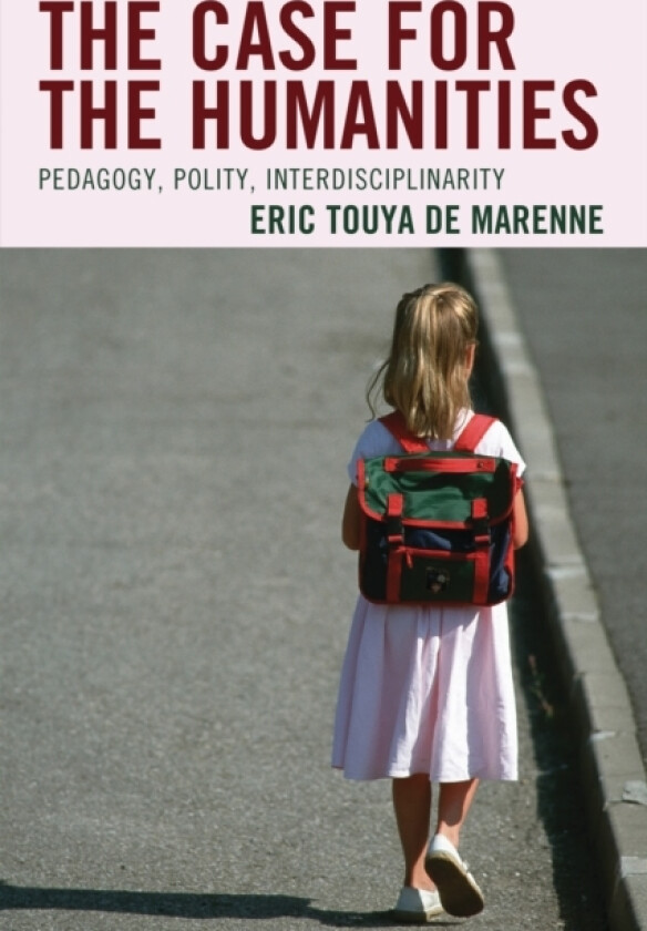 The Case for the Humanities av Eric Touya de Marenne (Hardcover)