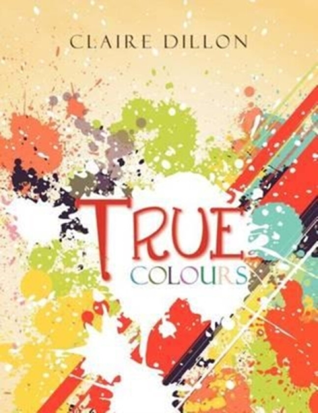 True Colours av Claire Dillon (Paperback)