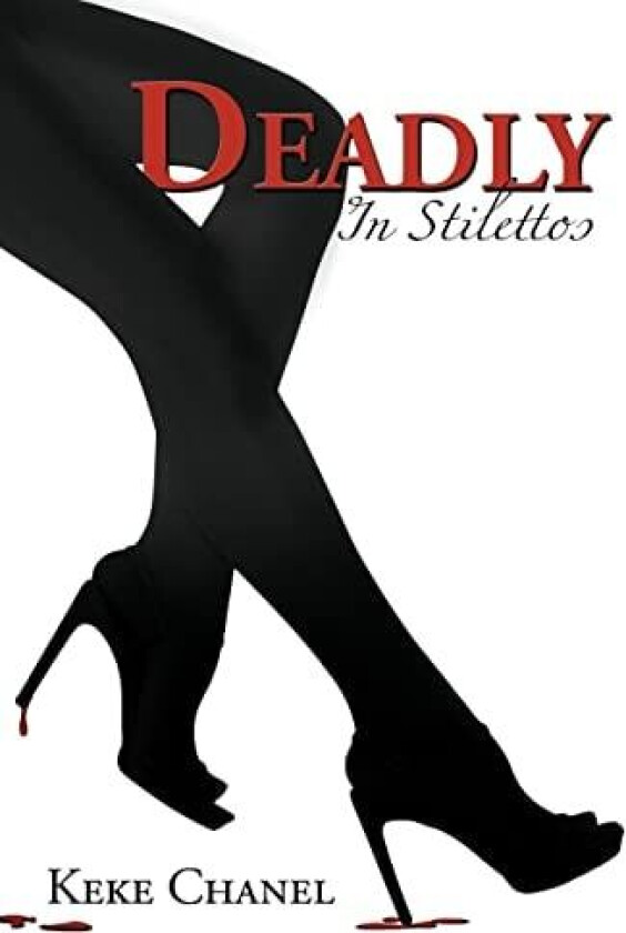 Deadly in Stilettos av Keke Chanel (Hardcover)