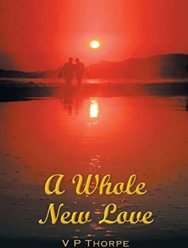 A Whole New Love av V P Thorpe (Hardcover)