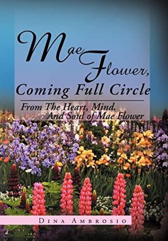 Mae Flower, Coming Full Circle av Dina Ambrosio (Hardcover)