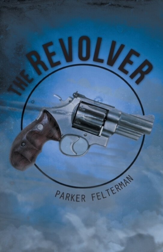 The Revolver av Parker Felterman (Paperback)