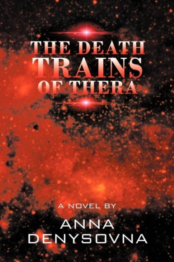 The Death Trains of Thera av ANNA DENYSOVNA (Paperback)