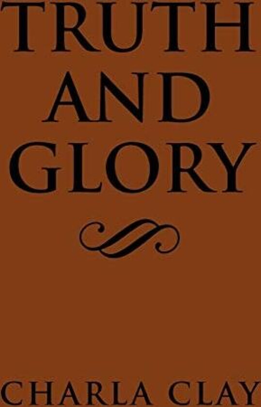 Truth and Glory av Charla Clay (Paperback)