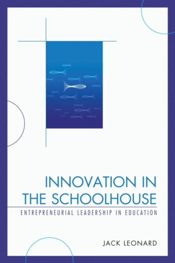 Innovation in the Schoolhouse av Jack Leonard (Hardcover)