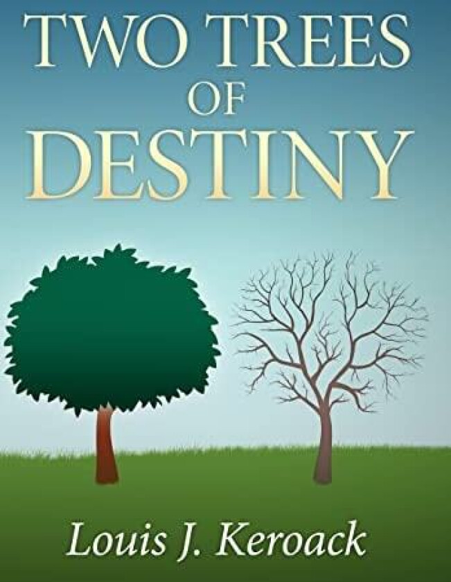 Two Trees of Destiny av Louis J Keroack (Hardcover)