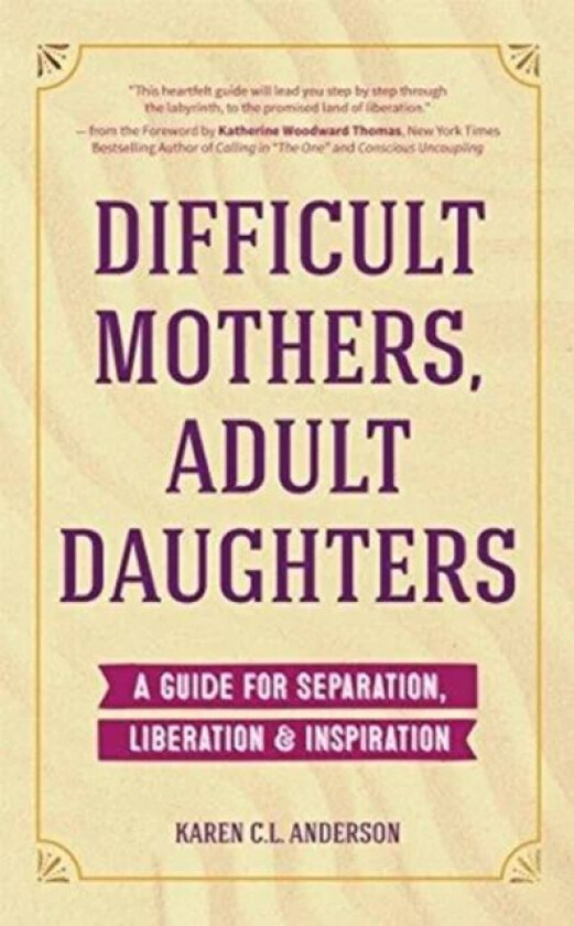 Difficult Mothers, Adult Daughters av Karen C.L. Anderson