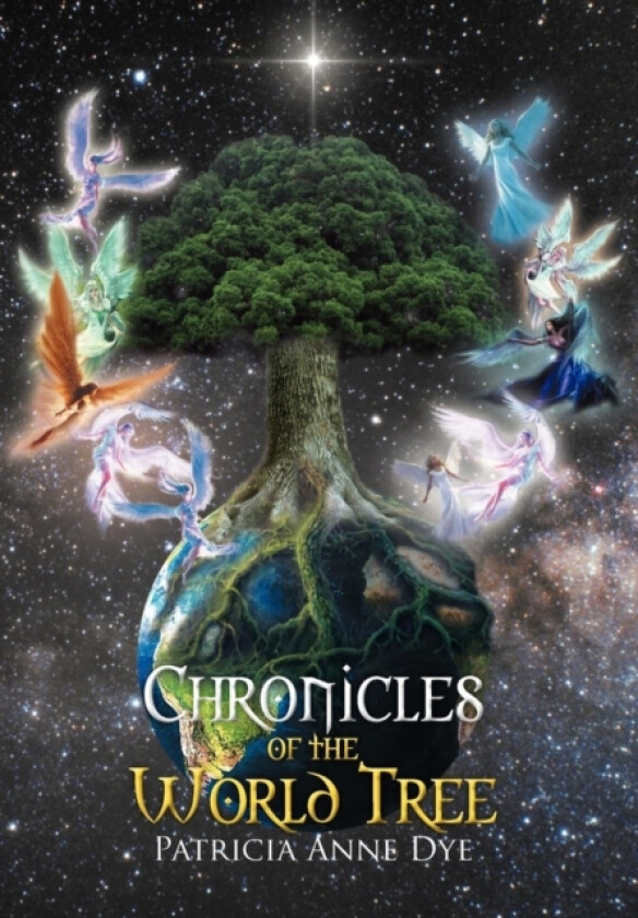 Chronicles of the World Tree av Patricia Anne Dye (Hardcover)