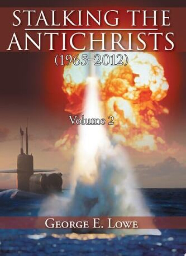 Stalking the Antichrists (1965-2012) Volume 2 av George E. Lowe (Paperback)