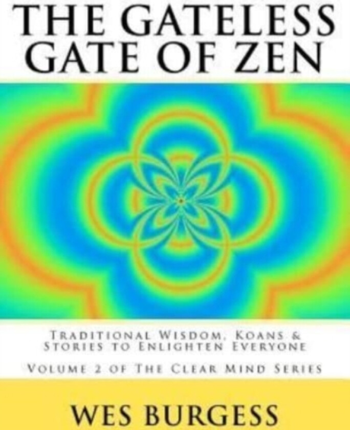 The Gateless Gate of Zen av Wes MD PhD Burgess (Paperback)