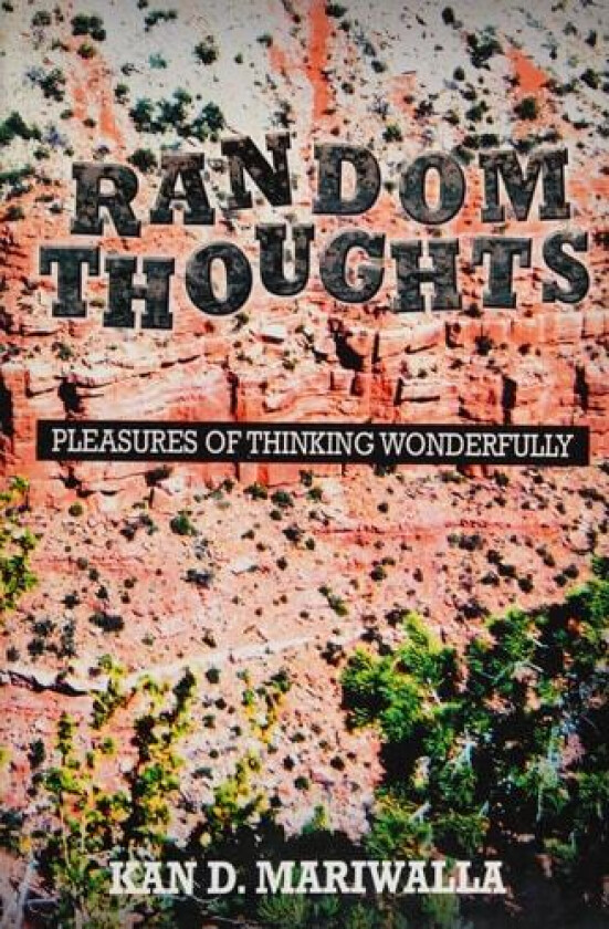 Random Thoughts: Pleasures of Thinking Wonderfully av Kan D. Mariwalla (Paperback)