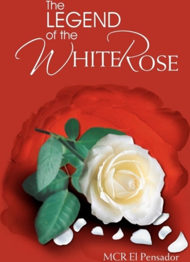 The Legend of the White Rose av McR El Pensador (Paperback)