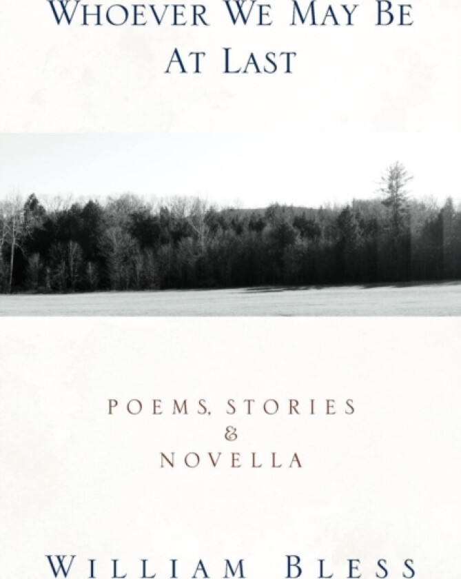 Whoever We May Be at Last av William Bless (Paperback)