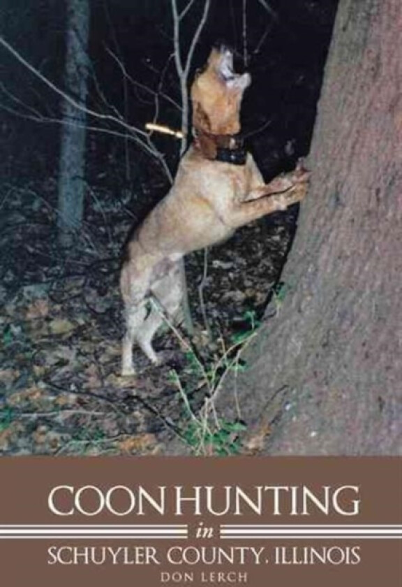 Coon Hunting in Schuyler County, Illinois av Don Lerch (Hardcover)
