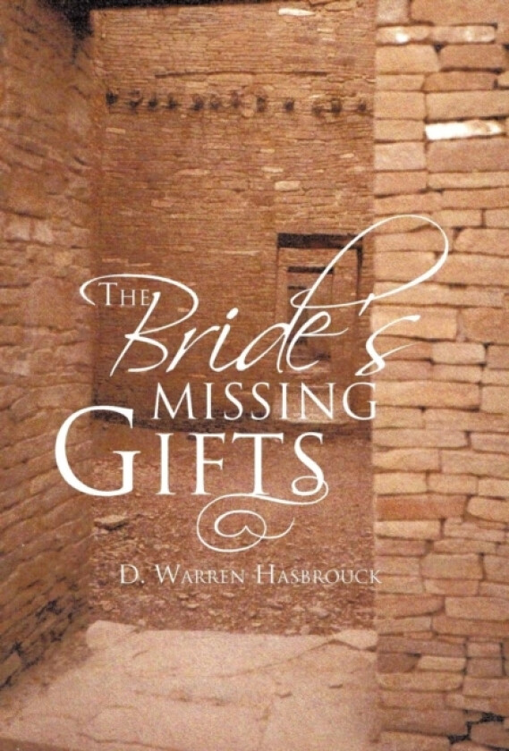 The Bride's Missing Gifts av D Warren Hasbrouck (Hardcover)