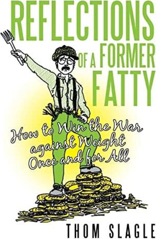 Reflections of a Former Fatty av Thom Slagle (Hardcover)