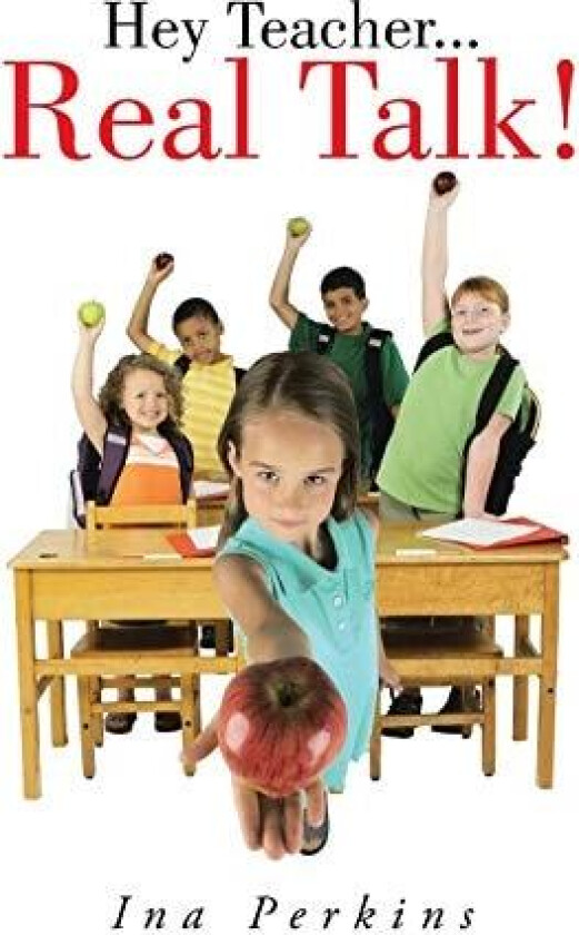 Hey Teacher...Real Talk! av Ina Perkins (Paperback)