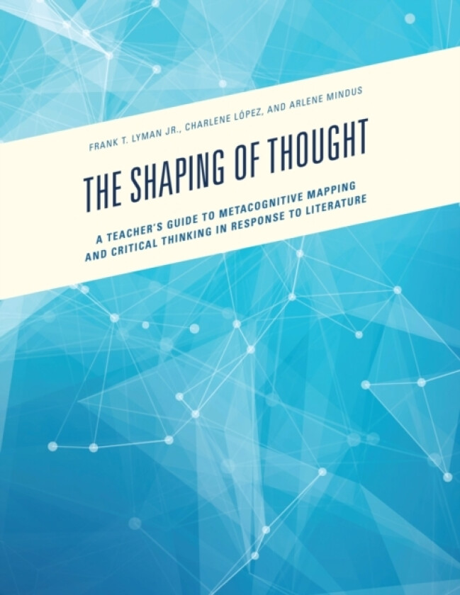 The Shaping of Thought av Frank T. Lyman Jr., Charlene Lopez, Arlene Mindus (Hardcover)
