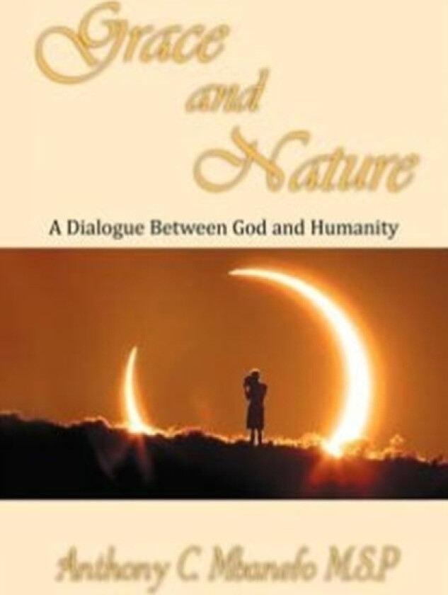 Grace and Nature av Fr Anthony C Mbanefo M S P (Paperback)