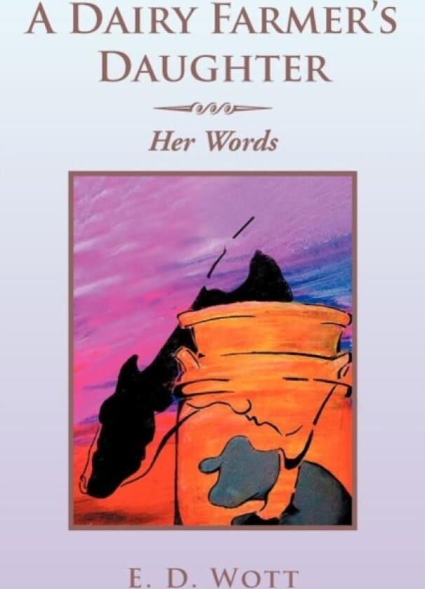 A Dairy Farmer's Daughter av E D Wott (Paperback)