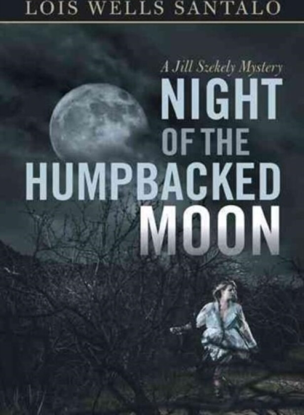 Night of the Humpbacked Moon av Lois Wells Santalo (Hardcover)
