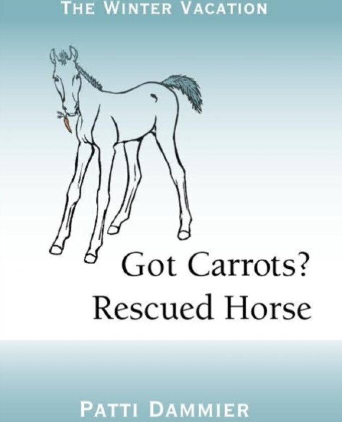 Got Carrots? Rescued Horse av Patti Dammier (Hardcover)