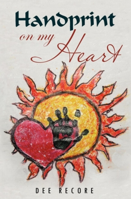 Handprint on My Heart av Dee Recore (Paperback)