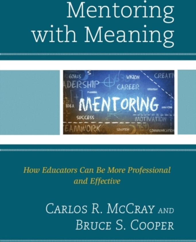 Mentoring with Meaning av Carlos R. McCray, Bruce S. Cooper (Hardcover)