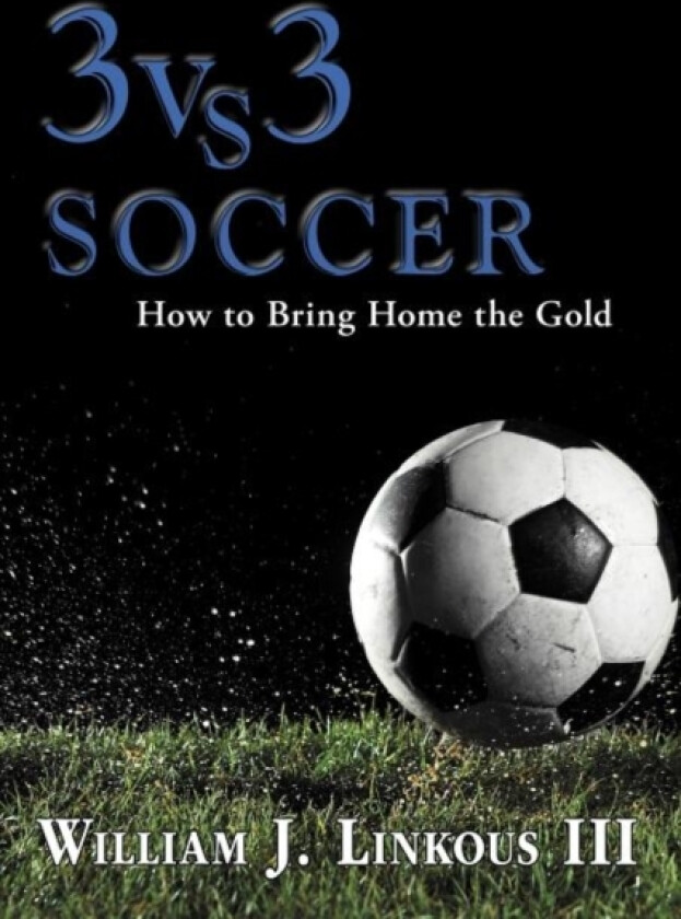 3 vs. 3 Soccer av William J III Linkous (Paperback)