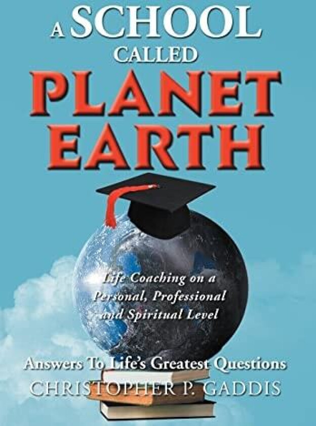 A School Called Planet Earth av Christopher P. Gaddis (Hardcover)