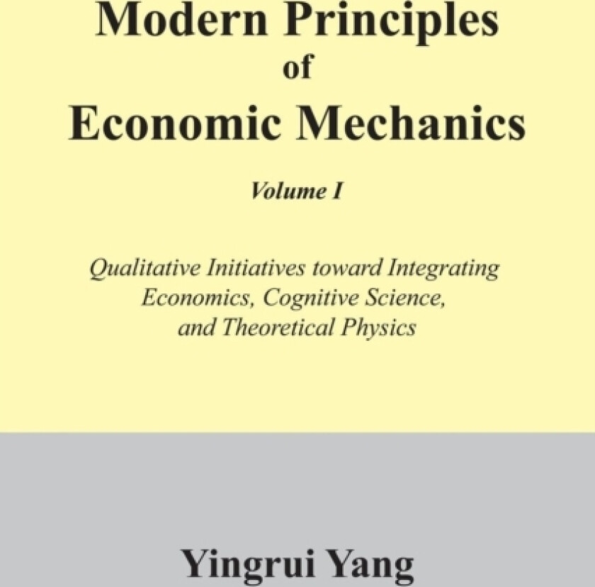 Modern Principles of Economic Mechanics Vol. 1 av Yingrui Yang (Paperback)