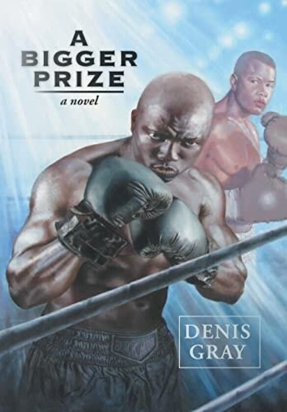 A Bigger Prize av Denis Gray (Hardcover)
