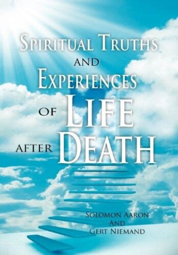 Spiritual Truths and Experiences of Life after Death av Gert Niemand (Hardcover)