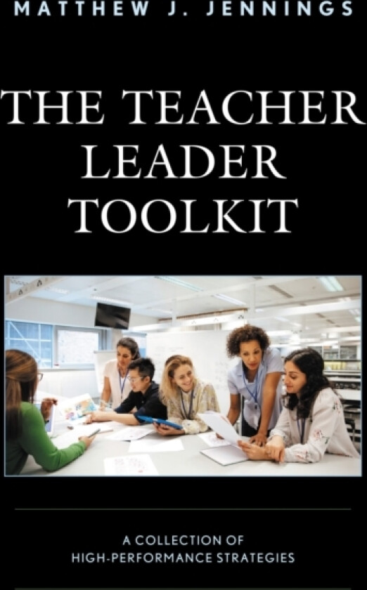 The Teacher Leader Toolkit av Matthew J. Jennings (Hardcover)