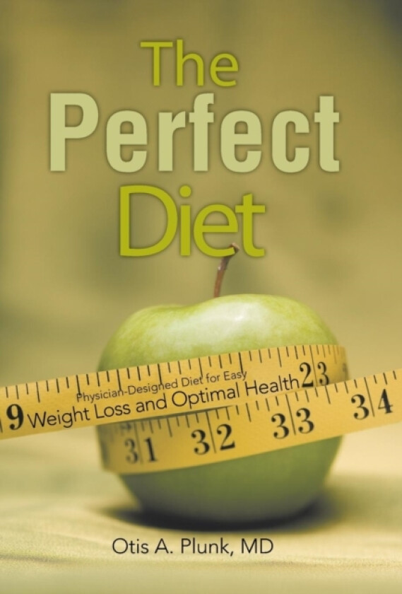 The Perfect Diet av Otis A MD Plunk (Hardcover)