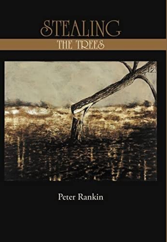 Stealing the Trees av Peter Rankin (Hardcover)