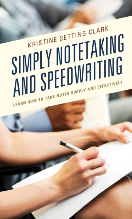 Simply Notetaking and Speedwriting av Kristine Setting Clark (Hardcover)