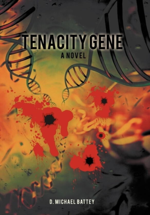 Tenacity Gene av D Michael Battey (Hardcover)