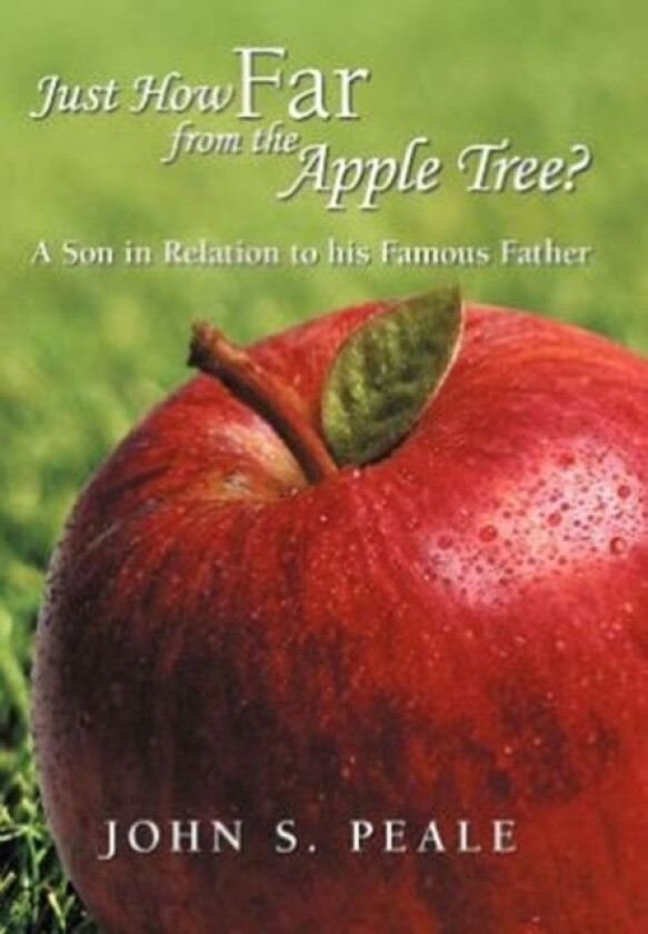 Just How Far from the Apple Tree? av John S Peale (Hardcover)