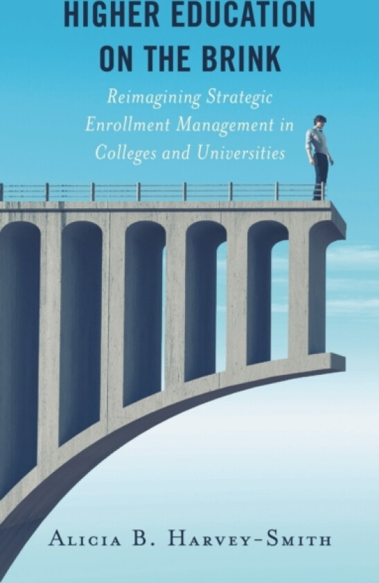 Higher Education on the Brink av Alicia B. Harvey-Smith (Paperback)