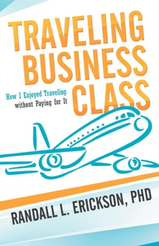 Traveling Business Class av Randall L PhD Erickson (Paperback)