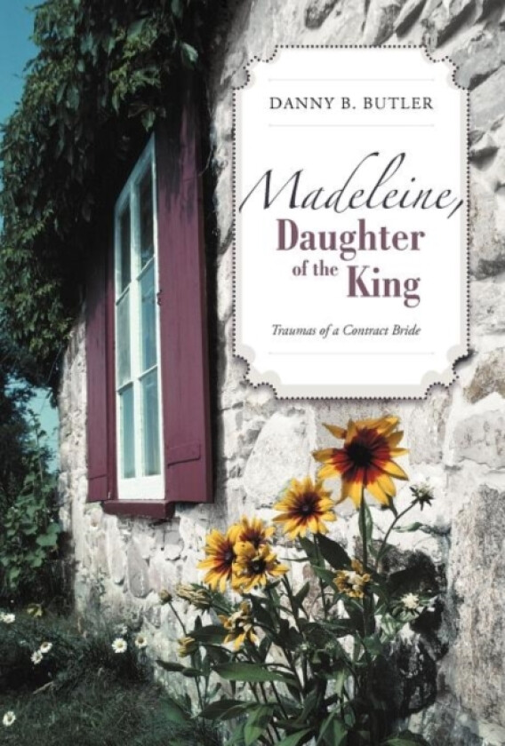 Madeleine, Daughter of the King av Danny B Butler (Hardcover)